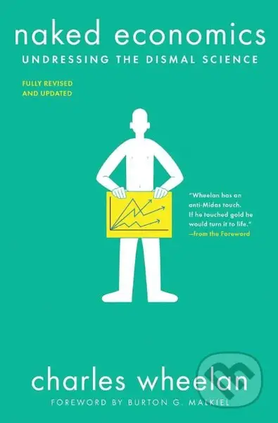 Naked Economics (Undressing the Dismal Science) - Charles Wheelan - kniha z kategorie Ekonomie