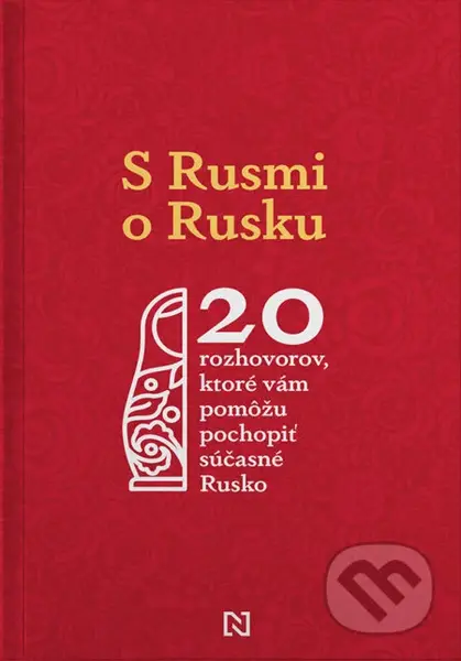 S Rusmi o Rusku (20 rozhovorov, ktoré vám pomôžu pochopiť súčasné Rusko) - kniha z kategorie Rozhovory