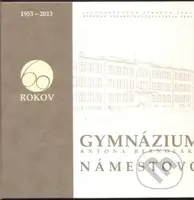Gymnázium Antona Bernoláka Námestovo (1953 – 2013) - kniha z kategorie Historie