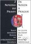 Z Noyonu do Prahy (Kult svatého Eligia ve středověkých Čechách) - kniha z kategorie Středověk