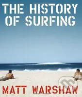 The History of Surfing - Matt Warshaw - kniha z kategorie Individuální sporty