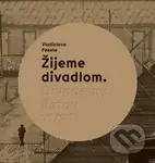 Žijeme divadlom (Divadelný ústav 11/21) - Vladislava Fekete - kniha z kategorie Umění, design a architektura