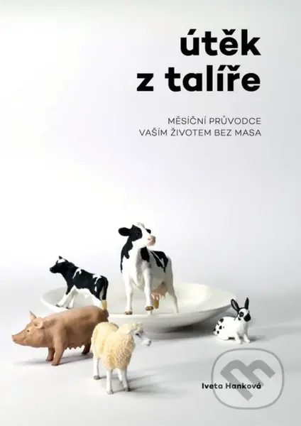 Útěk z talíře (Měsíční průvodce vaším životem bez masa) - kniha z kategorie Kuchařky