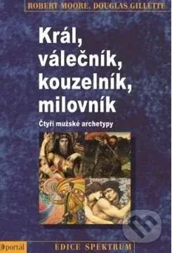 Král, válečník, kouzelník, milovník (Čtyři mužské archetypy) - kniha z kategorie Motivace a seberozvoj