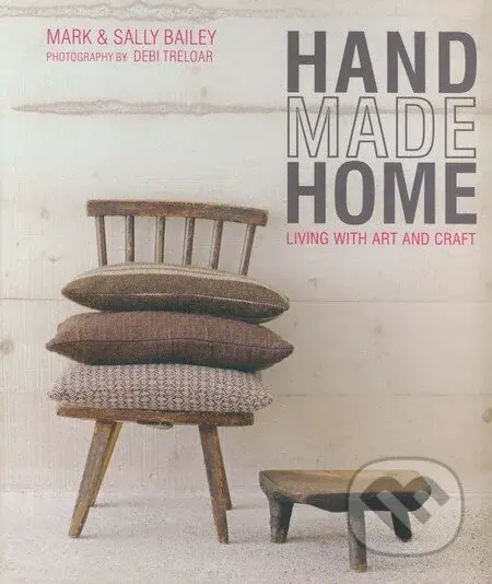 Handmade Home (Living with art and craft) - Mark Bailey, Sally Bailey - kniha z kategorie Odborné a naučné