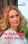 Na lásku není nikdy pozdě - Věra Řeháčková - kniha z kategorie Beletrie