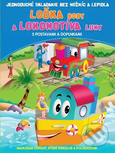 Loďka Boby a lokomotíva Luky (Jednoduché skladanie bez nožníc a lepidla) - kniha z kategorie Vystřihovánky