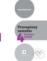 Pravopisný semafor pre 4 (zošit pre učiteľa) - Ingrid Jančiarová - kniha z kategorie 1. stupeň