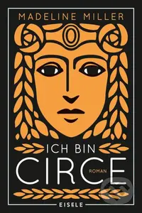 Ich bin Circe - Madeline Miller - kniha z kategorie Společenská beletrie