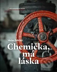 Chemička, má láska - Václav Žďárský - kniha z kategorie Historie