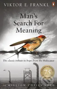Man's Search For Meaning (The Classic Tribute to Hope from the Holocaust) - Viktor E. Frankl