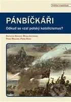 Pánbíčkáři (Odkud se vzal polský katolicismus?) - Krzysztof Koehler, Michał Luczewski, Pawel Milcarek, Pavel Rojek - kniha z kategorie Filozofie