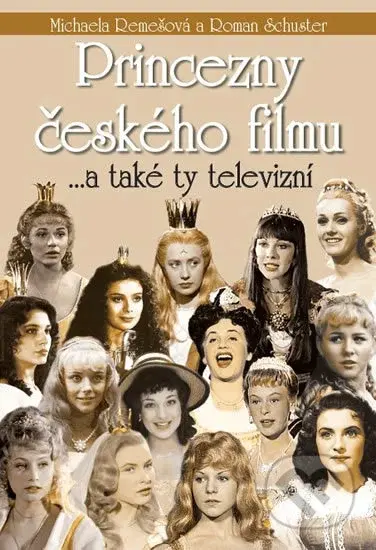 Princezny českého filmu ... a také ty televizní - Michaela Remešová, Roman Schuster - kniha z kategorie Film