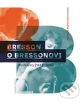 Bresson o Bressonovi (Rozhovory z let 1943–1983) - Mylene Bressonová - kniha z kategorie Film