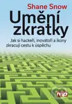 Umění zkratky (Jak si hackeři, inovátoři a ikony zkracují cestu k úspěchu) - kniha z kategorie Motivace a seberozvoj