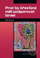 Proč by křesťané měli podporovat Izrael - Mike Evans - kniha z kategorie Historie