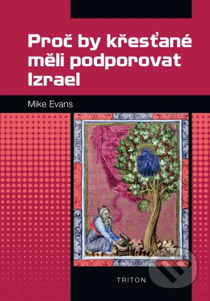 Proč by křesťané měli podporovat Izrael - Mike Evans - kniha z kategorie Historie