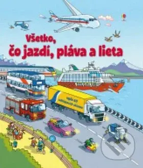 Všetko, čo jazdí, pláva a lieta - kniha z kategorie Pro děti