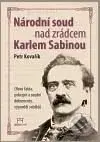 Národní soud nad zrádcem Karlem Sabinou - Petr Kovařík - kniha z kategorie Historie