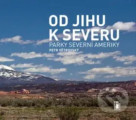 Od jihu k severu (Parky Severní Ameriky) - Petr Větrovský - kniha z kategorie Cestopisy z Ameriky