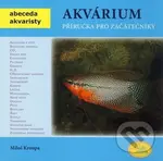 Akvárium – příručka pro začátečníky - Miloš Kroupa