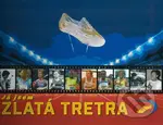 Já jsem zlatá tretra - Miroslav Vlček, Pavel Prostějovský - kniha z kategorie Historie