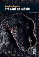 Štěkání na měsíc - Aureliu Busuioc - kniha z kategorie Beletrie