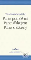 Pane, pomôž mi. Pane, ďakujem. Pane, si úžasný. (Tri základné modlitby) - kniha z kategorie Duchovní život