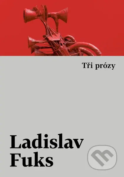 Tři prózy - Ladislav Fuks - kniha z kategorie Společenská beletrie