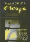 Escape (Visegrad drama II.) - Arnošt Dvořák a kolektív - kniha z kategorie Drama a divadelní hry