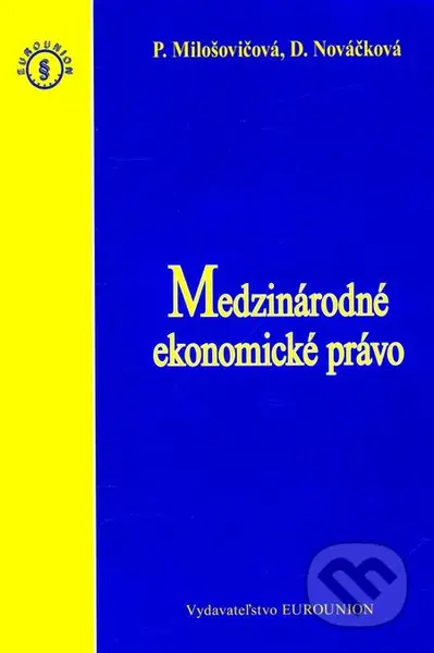 Medzinárodné ekonomické právo - Daniela Nováčková, P. Milošovičová - kniha z kategorie Mezinárodní právo