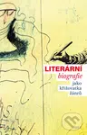 Literární biografie jako křižovatka žánrů - kniha z kategorie Beletrie