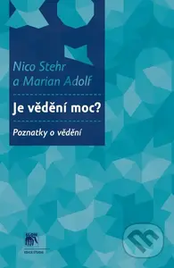 Je vědění moc? (Poznatky o vědění) - Nico Stehr - kniha z kategorie Sociologie