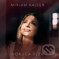 Miriam  Kaiser: Horúca slza - Miriam  Kaiser
