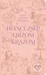 Francúzsko krížom-krážom (alebo od Paríža po Marseille) - kniha z kategorie Cestopisy z Evropy