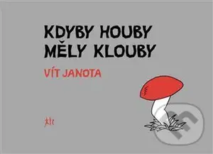 Kdyby houby měly klouby - Vít Janota - kniha z kategorie Básničky