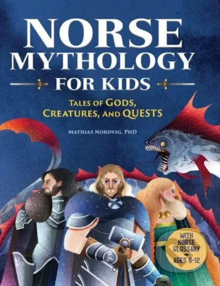 Norse Mythology for Kids (Tales of Gods, Creatures, and Quests) - kniha z kategorie Mýty, pověsti a legendy