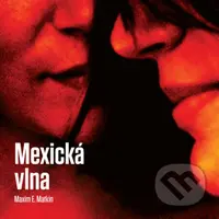 Mexická vlna - Maxim E. Matkin - audiokniha z kategorie Romantika