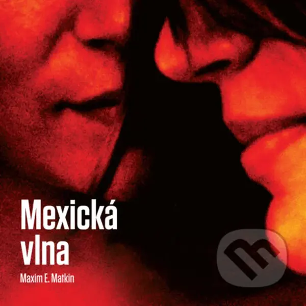 Mexická vlna - Maxim E. Matkin - audiokniha z kategorie Romantika