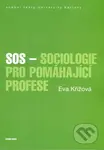SOS - Sociologie pro pomáhající profese - Eva Křížová - kniha z kategorie Sociologie