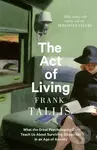 The Act of Living (What the Great Psychologists Can Teach Us About Surviving Discontent in an Age of Anxiety) - kniha z kategorie Psychologie