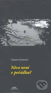 Něco není v pořádku? - Tatjana Gromača - kniha z kategorie Poezie