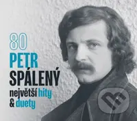 Petr Spálený: 80 Největší hity & duety - Petr Spálený