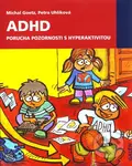 ADHD. Porucha pozornosti s hyperaktivitou - Michal Goetz, Petra Uhlíková - kniha z kategorie Speciální pedagogika