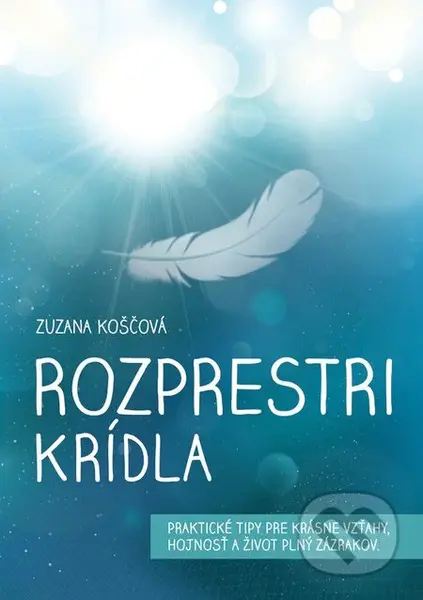 Rozprestri krídla (Praktické tipy pre krásne vzťahy, hojnosť a život plný zázrakov) - kniha z kategorie Psychologie