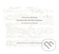 Šebesta Róbert & Ladislav Fanzowitz: Johannes Brahms: Sonatas for Clarinet & Piano on Original Instruments