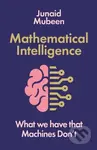 Mathematical Intelligence (What We Have that Machines Don't) - kniha z kategorie Matematika