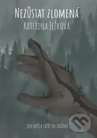 Nezůstat zlomená - Kateřina Ježková - kniha z kategorie Společenská beletrie