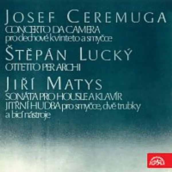 Různí interpreti – Ceremuga: Concerto da camera, Lucký: Ottetto per archi, Matys: Sonata for Violin and Piano