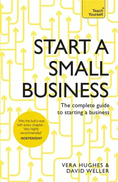 Start a Small Business - David Weller, Vera Hughes